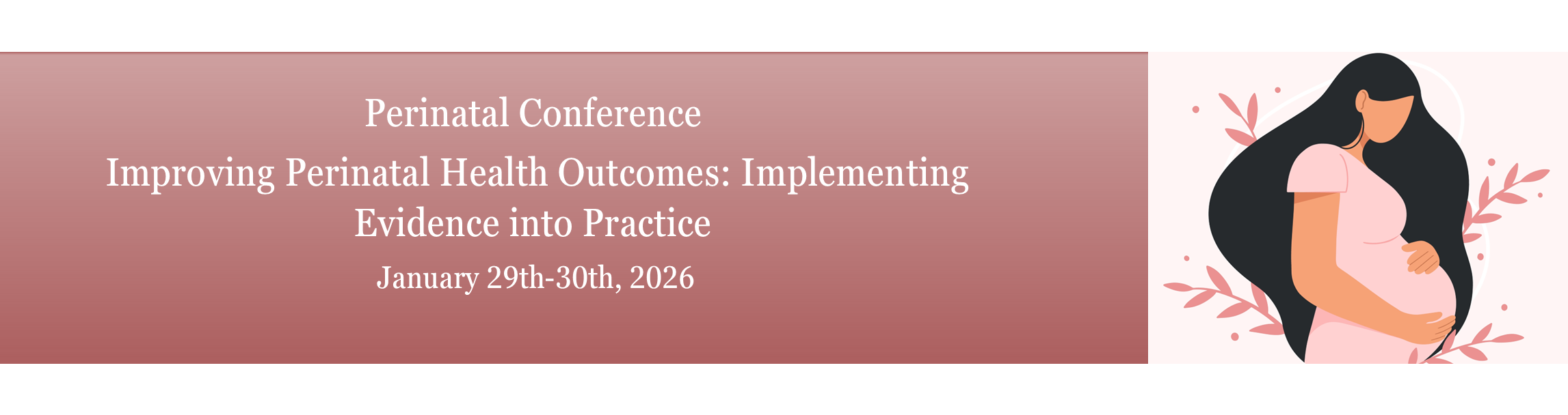 2026 Annual Perinatal Nursing Conference - Improving Perinatal Health Outcomes: Implementing Evidence into Practice Banner
